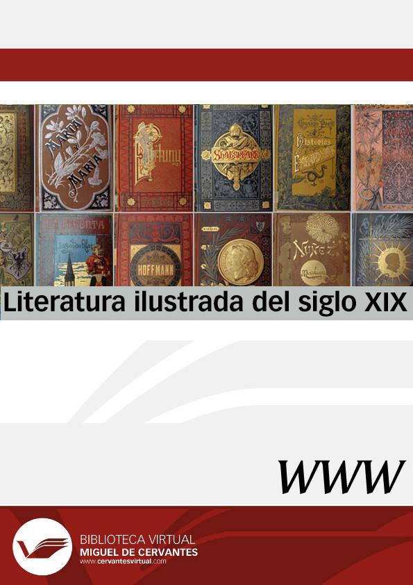 Literatura Ilustrada del siglo XIX / dir. Raquel Gutiérrez Sebastián | Biblioteca Virtual Miguel de Cervantes