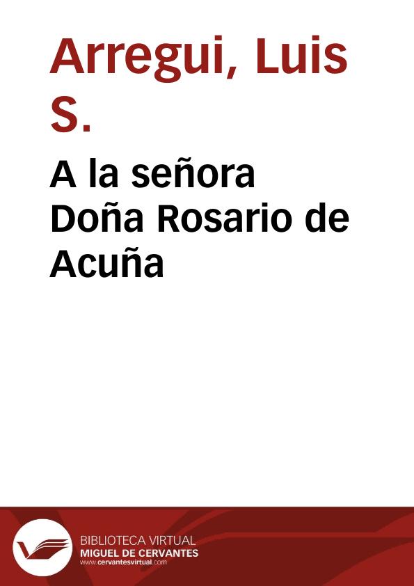 A la señora Doña Rosario de Acuña / Luis S. Arregui | Biblioteca Virtual Miguel de Cervantes