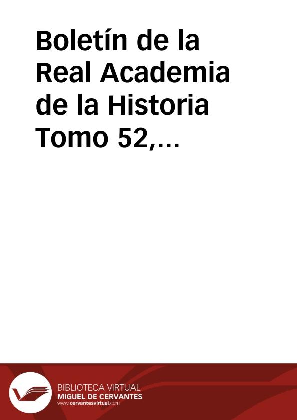 Boletín de la Real Academia de la Historia. Tomo 52, Año 1908 | Biblioteca Virtual Miguel de Cervantes