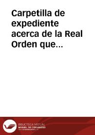 Más información sobre Carpetilla de expediente acerca de la Real Orden que dispone que la Real Academia manifieste si le son necesarios los libros y documentos del Archivo de la Delegación de Hacienda de La Coruña.