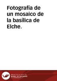 Fotografía de un mosaico de la basílica de Elche. | Biblioteca Virtual Miguel de Cervantes