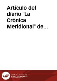 Más información sobre Artículo del diario "La Crónica Meridional" de Almería, en el que se recogen las menciones antiguas a la ciudad de Urgi y a la posible identificación de Almería con Portus Magnus, en las obras de Tarasa, Ambrosio de Morales, Padre Mariana y Diego de Mendoza. También se recogen las menciones aparecidas en las obras de los escritores árabes Aben Jafer, Aben Tarique, Moro Rasis, que identifican a Almería con Medina Al Merit. Asimismo, se identifican los yacimientos de Urci y Portus Magnus con la ciudad de Almería, para lo cual se basa en los textos de Olivario, Tolomeo, Pomponio Mela,  Mauro Castella, Lucas de Tuy, Arcipreste Juliano, Ortelio y Covarrubias