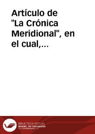 Más información sobre Artículo de "La Crónica Meridional", en el cual, basándose en las obras de los geógrafos grecorromanos y de Rodrigo Méndez de Silva, Orbaneja, Bermúdez Pedraza, Orelio, Mariana y otros, se descarta la posibilidad de que la antigua ciudad de Abdera coincida con la actual Almería, ni tampoco con la ciudad romana de Urci