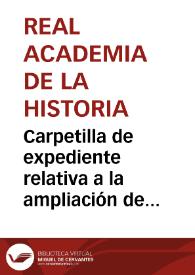 Más información sobre Carpetilla de expediente relativa a la ampliación de la Real Orden de 6 de julio de 1922 a las otras tres puertas de Santa Fe por la que se declaraba Monumento Nacional a la puerta de dicha localidad.