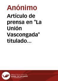 Más información sobre Artículo de prensa en "La Unión Vascongada" titulado "Una exploración arqueológica" al túnel de San Adrián.