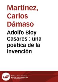 Adolfo Bioy Casares : una poética de la invención / Carlos Dámaso Martínez