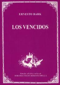 Los vencidos / Ernesto Bark ; edición anotada y prólogo de Dolores Thion Soriano-Molla | Biblioteca Virtual Miguel de Cervantes