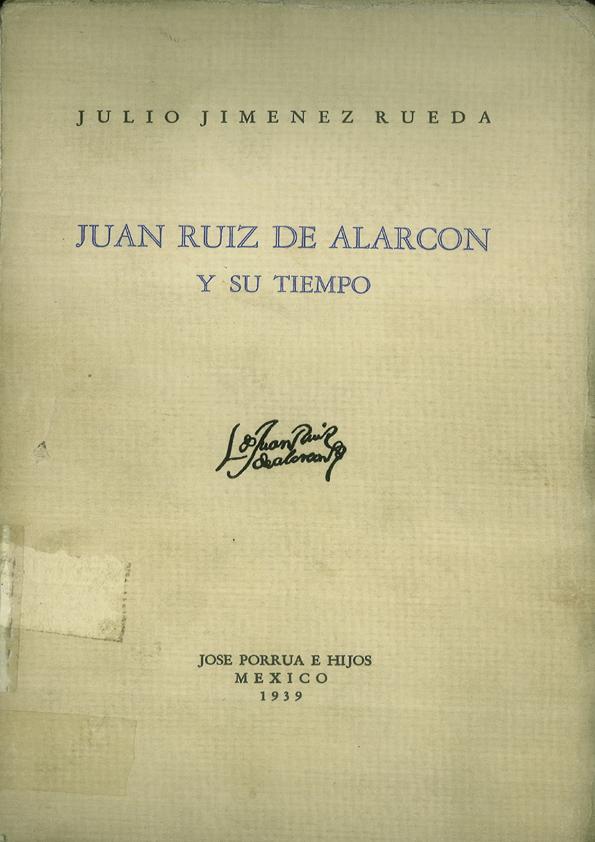 Juan Ruiz de Alarcón y su tiempo / Julio Jiménez Rueda | Biblioteca Virtual Miguel de Cervantes