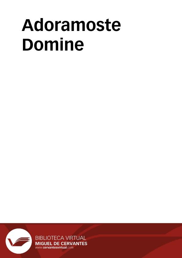 Adoramoste Domine / dirección musical, arreglos Alicia Lázaro, producción Nao d'amores | Biblioteca Virtual Miguel de Cervantes