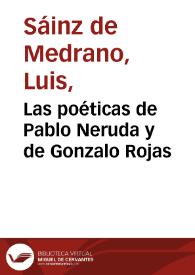 Las poéticas de Pablo Neruda y de Gonzalo Rojas / Luis Sáinz de Medrano | Biblioteca Virtual Miguel de Cervantes