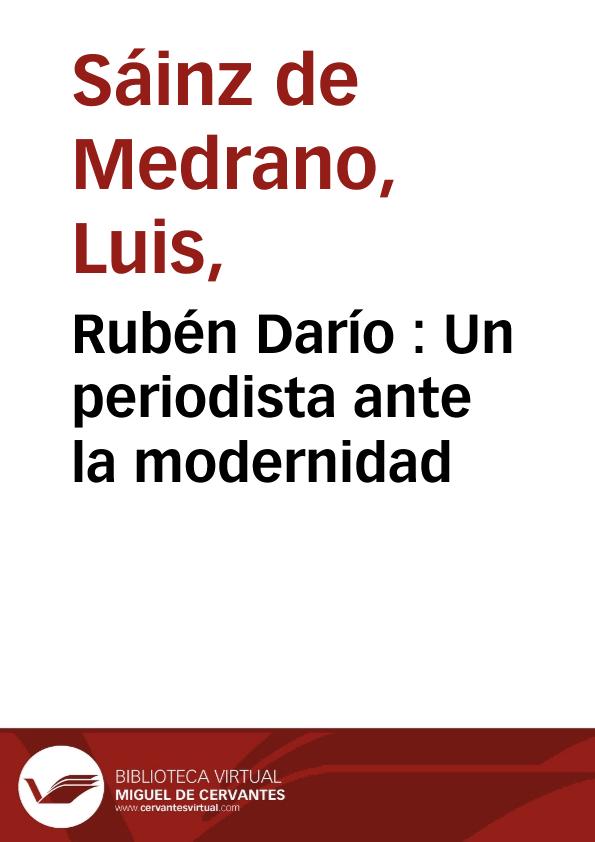 Rubén Darío : Un periodista ante la modernidad / Luis Sáinz de Medrano | Biblioteca Virtual Miguel de Cervantes