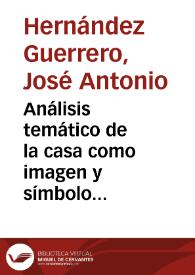 Análisis temático de la casa como imagen y símbolo literarios / José Antonio Hernández Guerrero | Biblioteca Virtual Miguel de Cervantes