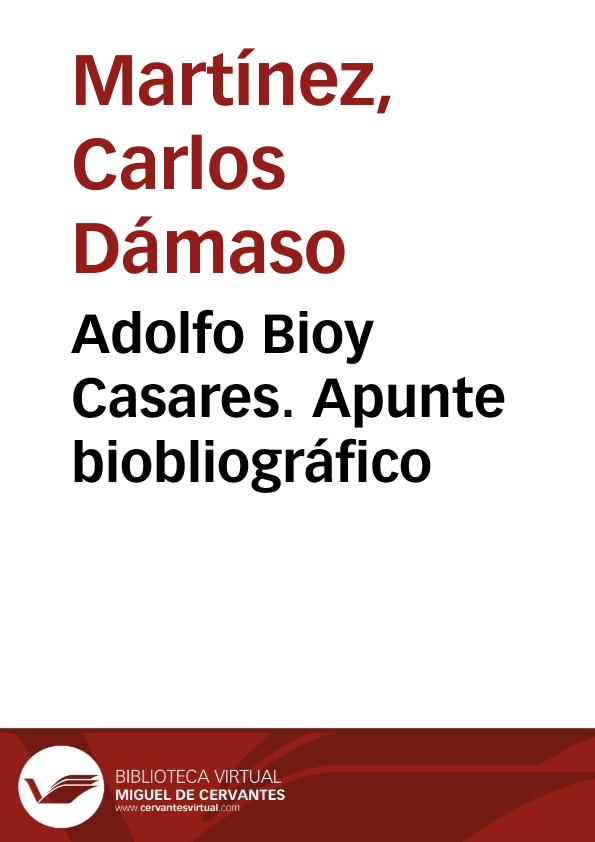Adolfo Bioy Casares. Biografía / Carlos Dámaso Martínez | Biblioteca Virtual Miguel de Cervantes