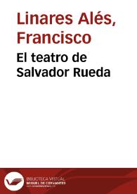 El teatro de Salvador Rueda / Francisco Linares Alés | Biblioteca Virtual Miguel de Cervantes