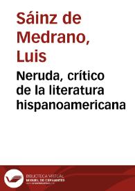 Neruda, crítico de la literatura hispanoamericana / Luis Sáinz de Medrano | Biblioteca Virtual Miguel de Cervantes