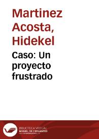 Caso: Un proyecto frustrado | Biblioteca Virtual Miguel de Cervantes
