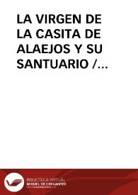 LA VIRGEN DE LA CASITA DE ALAEJOS Y SU SANTUARIO / Urrea Fernandez, Jesús | Biblioteca Virtual Miguel de Cervantes