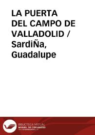 LA PUERTA DEL CAMPO DE VALLADOLID / SardiÑa, Guadalupe | Biblioteca Virtual Miguel de Cervantes