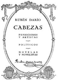Más información sobre Cabezas : pensadores y artistas, políticos, novelas y novelistas / Rubén Darío