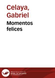 Momentos felices / Gabriel Celaya | Biblioteca Virtual Miguel de Cervantes