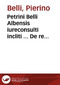 Portada:Petrini Belli Albensis iureconsulti incliti ... De re militari et bello tractatus