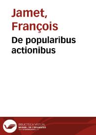 De popularibus actionibus | Biblioteca Virtual Miguel de Cervantes