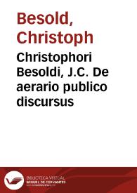 Christophori Besoldi, J.C. De aerario publico discursus | Biblioteca Virtual Miguel de Cervantes