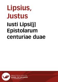 Iusti Lipsi[j] Epistolarum centuriae duae | Biblioteca Virtual Miguel de Cervantes
