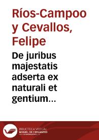 De juribus majestatis adserta ex naturali et gentium jure deprompta | Biblioteca Virtual Miguel de Cervantes