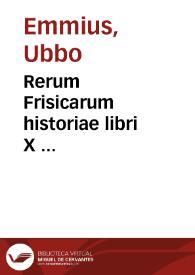 Rerum Frisicarum historiae libri X ... | Biblioteca Virtual Miguel de Cervantes