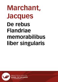 De rebus Flandriae memorabilibus liber singularis | Biblioteca Virtual Miguel de Cervantes
