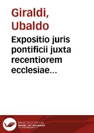 Expositio juris pontificii juxta recentiorem ecclesiae disciplinam : | Biblioteca Virtual Miguel de Cervantes