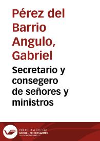 Secretario y consegero de señores y ministros | Biblioteca Virtual Miguel de Cervantes