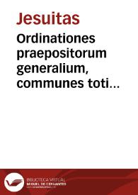Ordinationes praepositorum generalium, communes toti Societati | Biblioteca Virtual Miguel de Cervantes