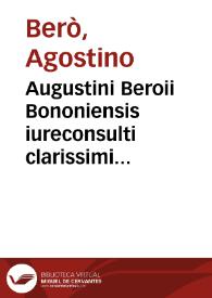 Augustini Beroii Bononiensis iureconsulti clarissimi Quaestiones familiares pragmaticis per commodae | Biblioteca Virtual Miguel de Cervantes