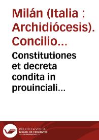 Constitutiones et decreta condita in prouinciali synodo Mediolanensi | Biblioteca Virtual Miguel de Cervantes