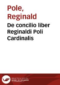 De concilio liber Reginaldi Poli Cardinalis | Biblioteca Virtual Miguel de Cervantes