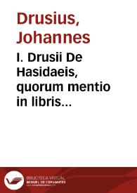 I. Drusii De Hasidaeis, quorum mentio in libris Machabaeorum libellus ... | Biblioteca Virtual Miguel de Cervantes