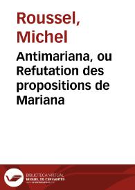 Antimariana, ou Refutation des propositions de Mariana | Biblioteca Virtual Miguel de Cervantes