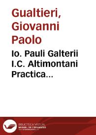 Io. Pauli Galterii I.C. Altimontani Practica criminalis instrumentaria | Biblioteca Virtual Miguel de Cervantes