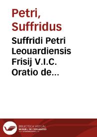 Suffridi Petri Leouardiensis Frisij V.I.C. Oratio de praestantia legum Romanarum ... | Biblioteca Virtual Miguel de Cervantes