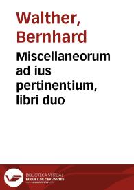 Miscellaneorum ad ius pertinentium, libri duo | Biblioteca Virtual Miguel de Cervantes