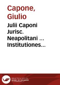 Julii Caponi Jurisc. Neapolitani ... Institutiones canonicae | Biblioteca Virtual Miguel de Cervantes