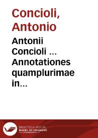 Antonii Concioli ... Annotationes quamplurimae in statutis civitatis Eugubii | Biblioteca Virtual Miguel de Cervantes