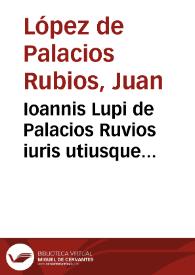 Ioannis Lupi de Palacios Ruvios iuris utiusque doctoris ... Opera varia | Biblioteca Virtual Miguel de Cervantes