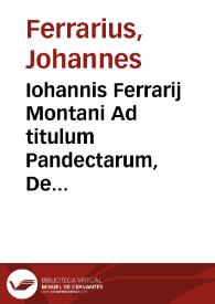 Iohannis Ferrarij Montani Ad titulum Pandectarum, De regulis iuris, integer commentarius ... | Biblioteca Virtual Miguel de Cervantes