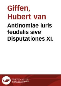 Antinomiae iuris feudalis sive Disputationes XI. | Biblioteca Virtual Miguel de Cervantes