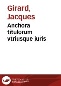 Anchora titulorum vtriusque iuris | Biblioteca Virtual Miguel de Cervantes