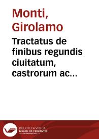Tractatus de finibus regundis ciuitatum, castrorum ac praediorum, tam vrbanorum quam rusticorum | Biblioteca Virtual Miguel de Cervantes