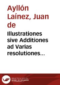 Illustrationes sive Additiones ad Varias resolutiones Antonii Gomezii | Biblioteca Virtual Miguel de Cervantes